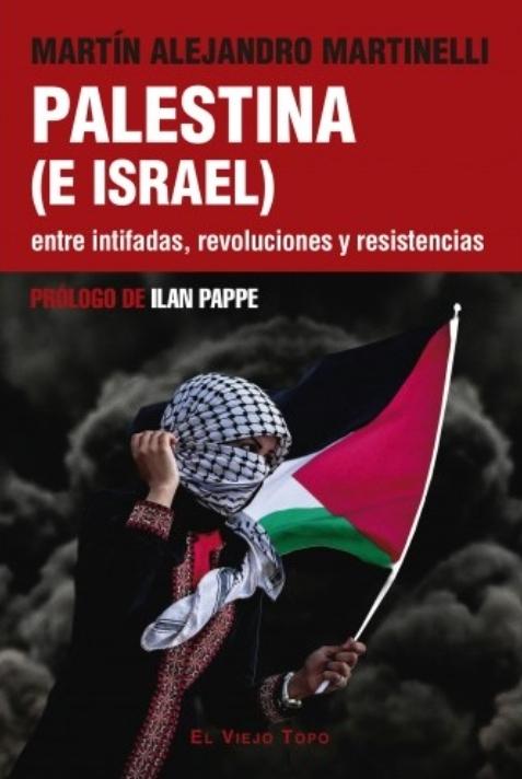 Palestina (e Israel) "Entre intifadas, revoluciones y resistencias"