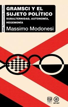 Gramsci y el sujeto político "Subalternidad, autonomía, hegemonía"