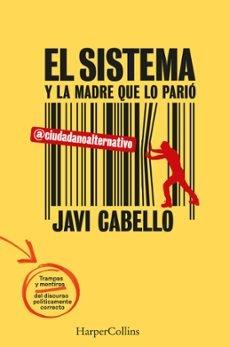 El sistema y la madre que lo parió "Las trampas y mentiras del discurso políticamente correcto "