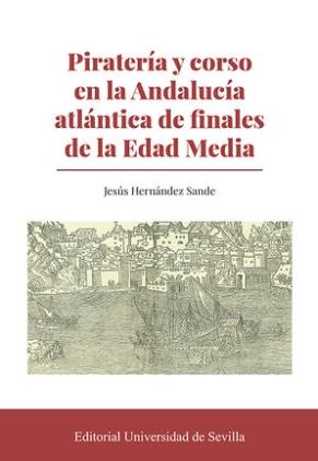 Piratería y corso en la Andalucía atlántica de finales de la Edad Media