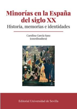 Minorías en la España del siglo XX "Historia, memorias e identidades"