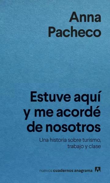 Estuve aquí y me acordé de nosotros "Una historia sobre turismo, trabajo y clase"