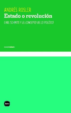 Estado y revolución "Carl Schmitt y el concepto de lo político"