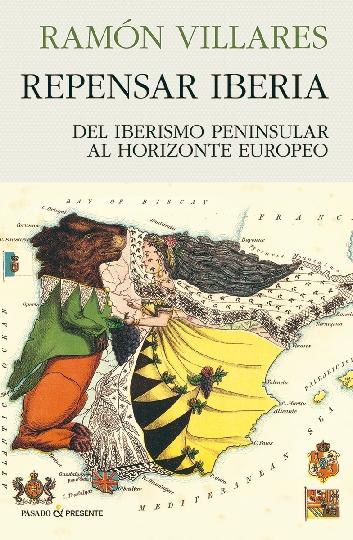 Repensar Iberia "Del iberismo peninsular al horizonte europeo"