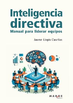 Inteligencia directiva "Manual para liderar equipos"