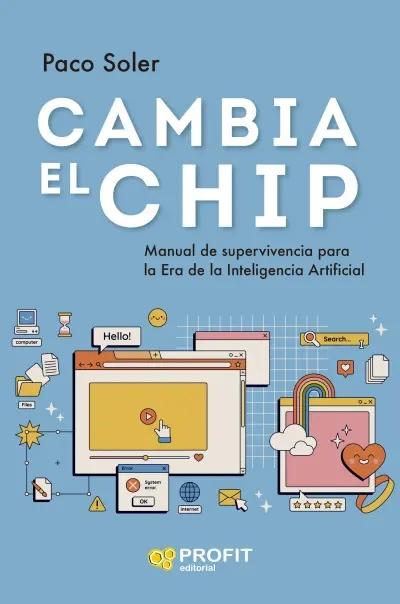 Cambia el chip "Manual de supervivencia para la Inteligencia Artificial"