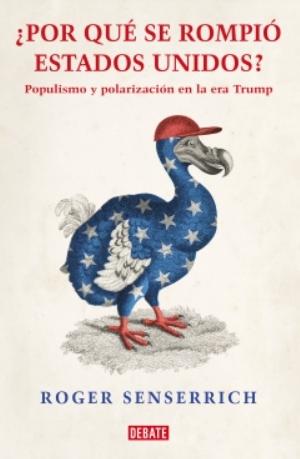 ¿Por qué se rompió Estados Unidos? "Populismo y polarización en la era Trump"