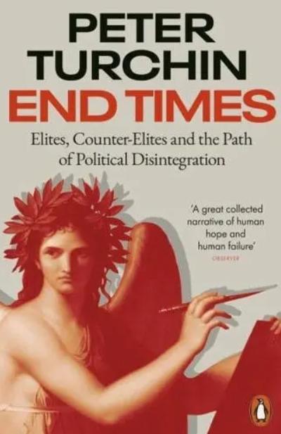 End Times "Elites, Counter-Elites and the Path of Political Disintegration"