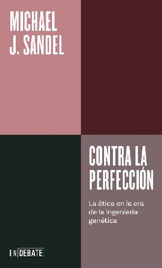 Contra la perfección "La ética en la era de la ingeniería genética"