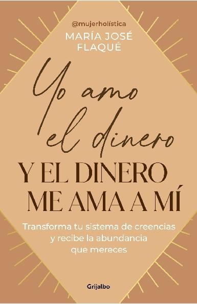 Yo amo el dinero y el dinero me ama a mí "Transforma tu sistema de creencias y recibe la abundancia que mereces"