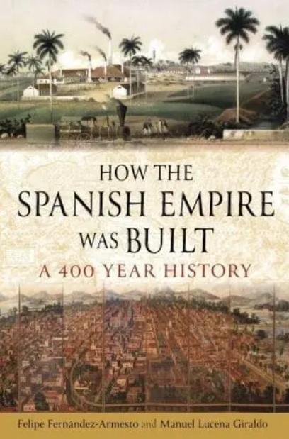 How the Spanish Empire Was Built "A 400 Year History"