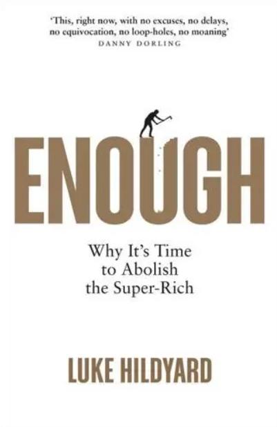 Enough "Why It's Time to Abolish the Super-Rich"