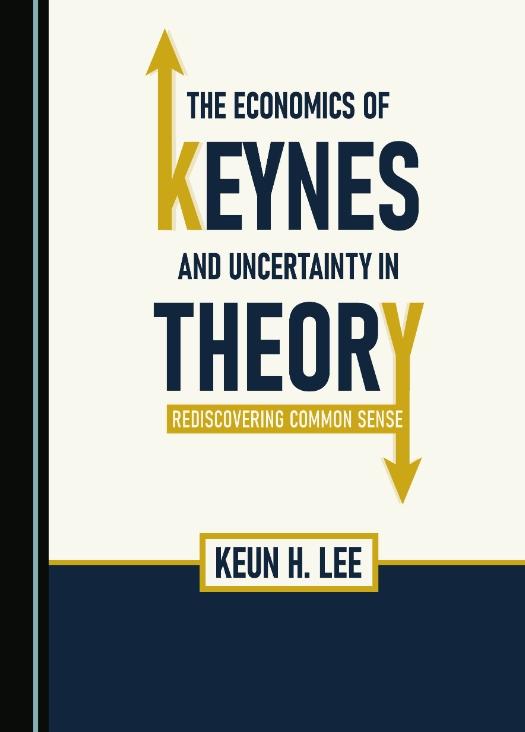 The Economics of Keynes and Uncertainty in Theory
