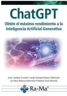 ChatGPT "Obtén el máximo rendimiento a la Inteligencía Artificial Generativa"