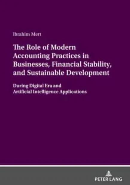 The Role of Modern Accounting Practices in Businesses, Financial Stability, and Sustainable Development "During Digital Era and Artificial Intelligence Applications"