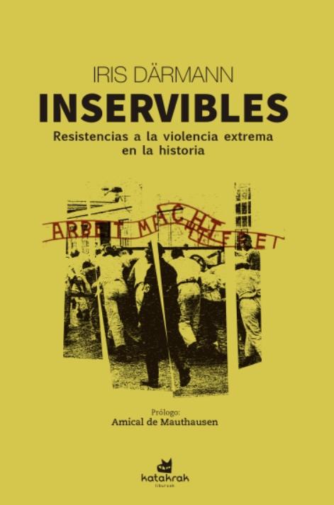 Inservibles "Resistencias a la violencia extrema en la historia"