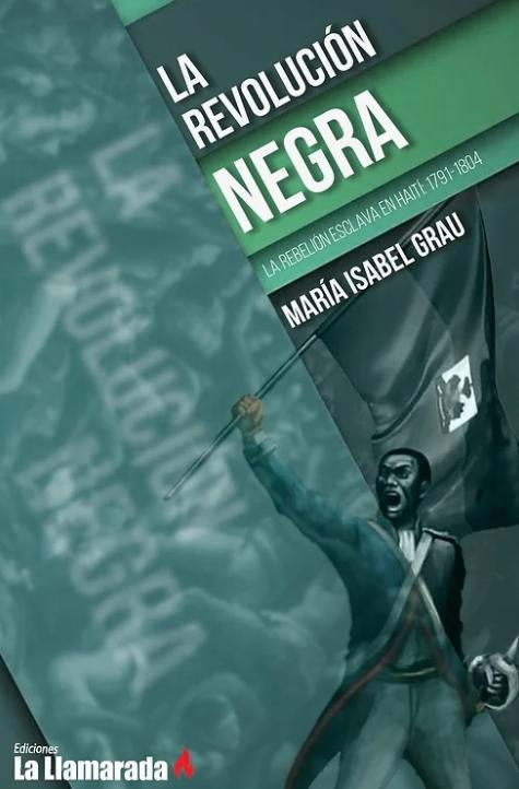 La revolución negra "La rebelión esclava en Haití: 1791-1804"