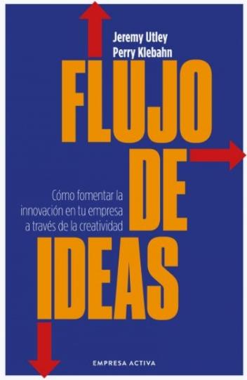 Flujo de ideas "Cómo fomentar la innovación en tu empresa a través de la creatividad"
