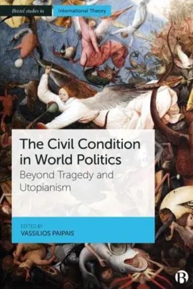 The Civil Condition in World Politics "Beyond Tragedy and Utopianism"