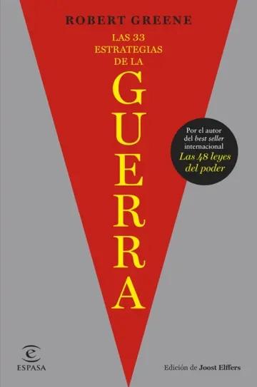 Las 33 estrategias de la guerra "De las sangrientas batallas de la historia surgen las estrategias para ganar en el juego de la vida"