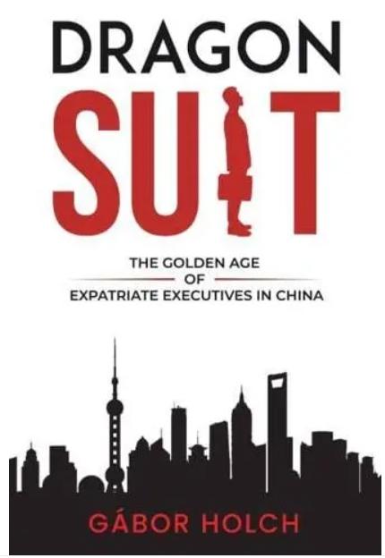 Dragon Suit  "The Golden Age of Expatriate Executives In China"