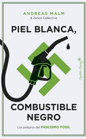 Piel blanca, combustible negro "Los peligros del fascismo fósil"