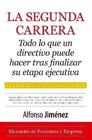 La segunda carrera "Todo lo que un directivo puede hacer tras finalizar su etapa ejec"