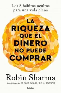 La riqueza que el dinero no puede comprar "Los 8 hábitos ocultos para una vida plena"