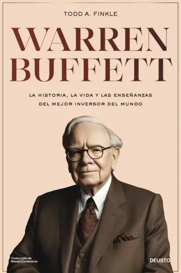 Warren Buffett "La historia, la vida y las enseñanzas del mejor inversor y emprendedor del mundo"