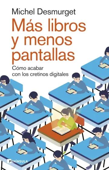 Más libros y menos pantallas "Cómo acabar con los cretinos digitales"