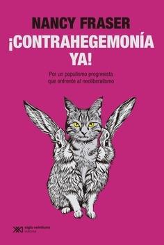 ¡Contrahegemonía ya! "Por un populismo progresista que enfrente al neoliberalismo"