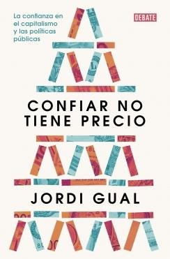 Confiar no tiene precio "La confianza en el capitalismo y las políticas públicas"