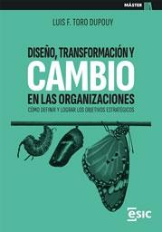 Diseño, transformación y cambio en las organizaciones "Cómo definir y lograr los objetivos estratégicos"