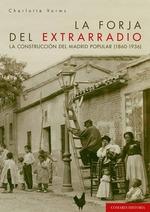 La forja del extrarradio "La construcción del Madrid popular (1860-1936)"