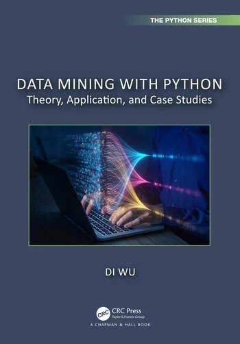 Data Mining with Python "Theory, Application, and Case Studies"