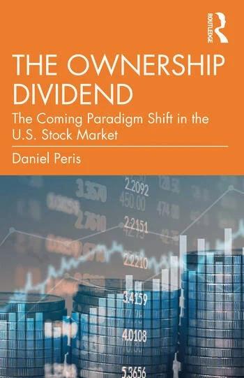 The Ownership Dividend "The Coming Paradigm Shift in the U.S. Stock Market"