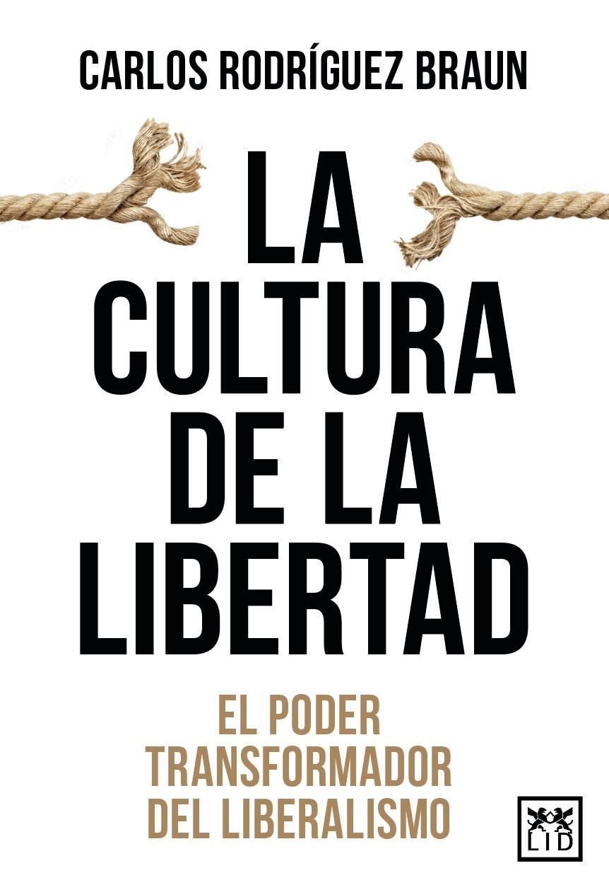 La cultura de la libertad "El poder transformador del liberalismo"