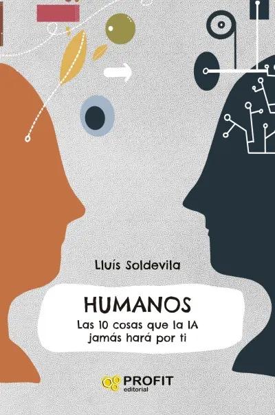 Humanos "Las 10 cosas que la IA jamás hará por ti"