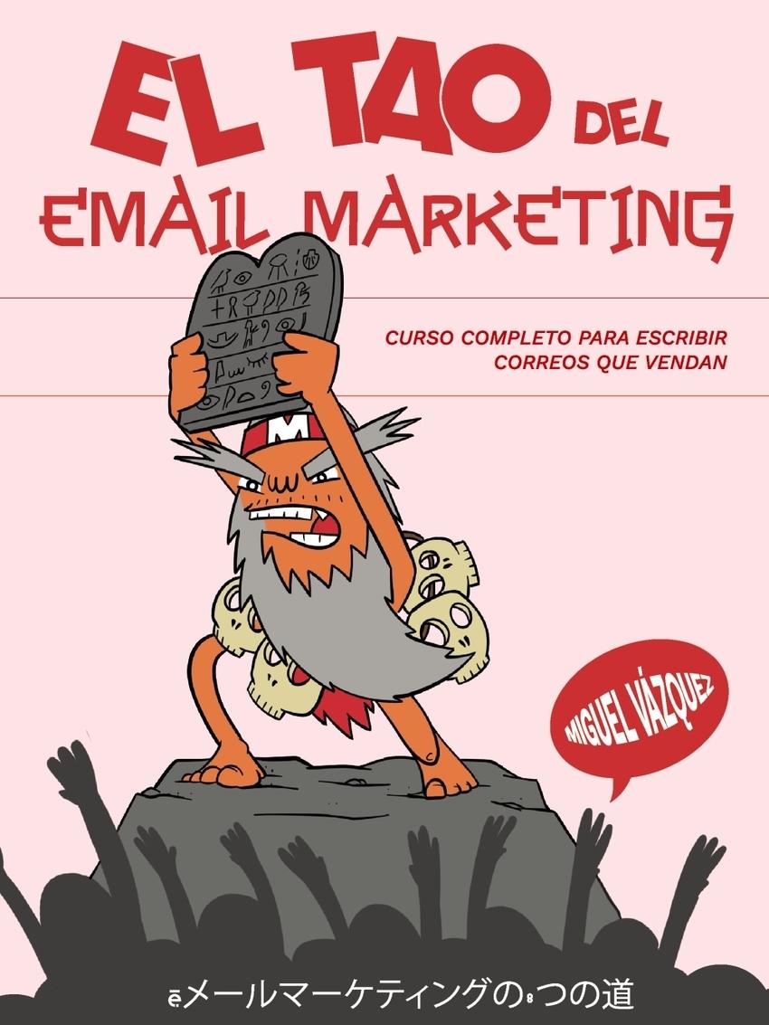 El Tao del email marketing "Curso completo para escribir correos que vendan"