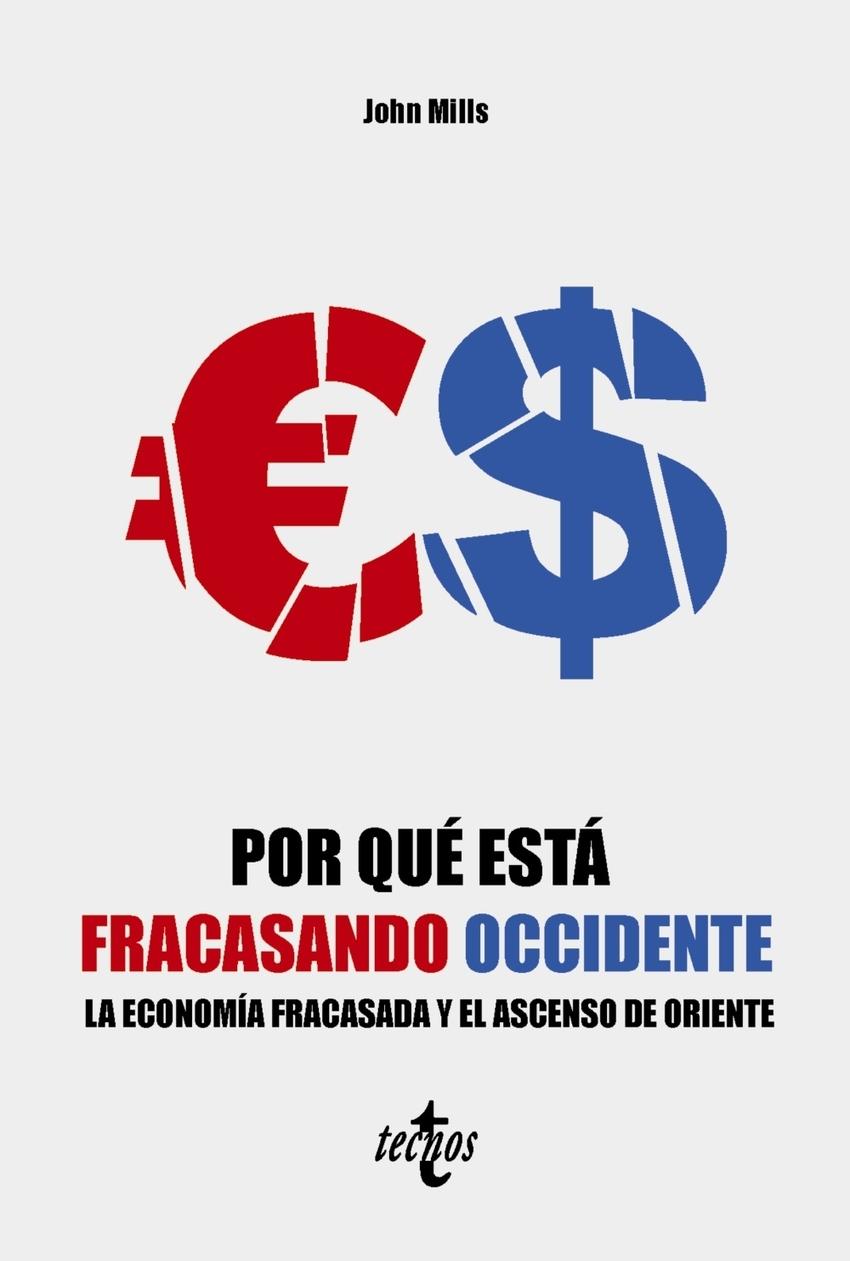 Por qué está fracasando Occidente "La economía fracasada y el ascenso de Oriente"