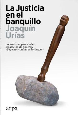 La Justicia en el banquillo "Politización, parcialidad, separación de poderes. ¿Podemos confiar en los jueces?"