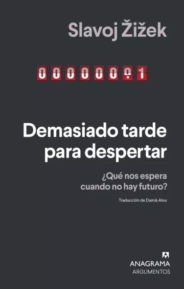 Demasiado tarde para despertar "¿Qué nos espera cuando no hay futuro?"