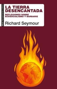 La tierra desencantada "Reflexiones sobre ecosocialismo y barbarie"