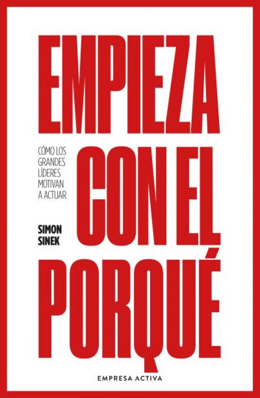 Empieza con el porqué "Cómo los grandes líderes motivan a actuar"