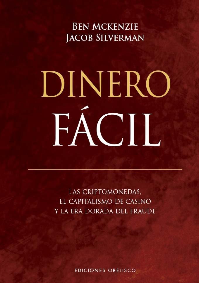 Dinero fácil "Las criptomonedas, el capitalismo de casino y la era dorada del fraude"