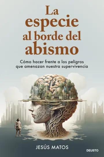 La especie al borde del abismo "Cómo hacer frente a los peligros que amenazan nuestra supervivencia"