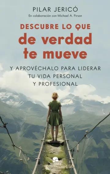 Descubre lo que de verdad te mueve "Y aprovéchalo para liderar tu vida profesional"