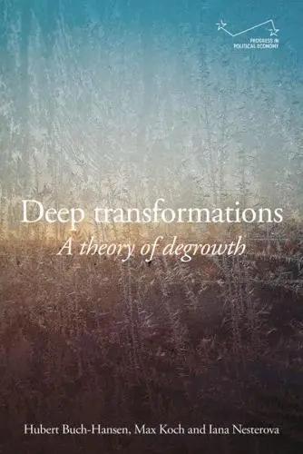 Deep Transformations "A Theory of Degrowth"