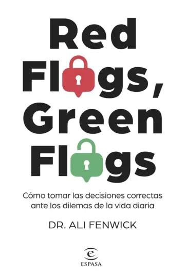 Red Flags, Green Flags "Cómo tomar las decisiones correctas ante los dilemas de la vida diaria"