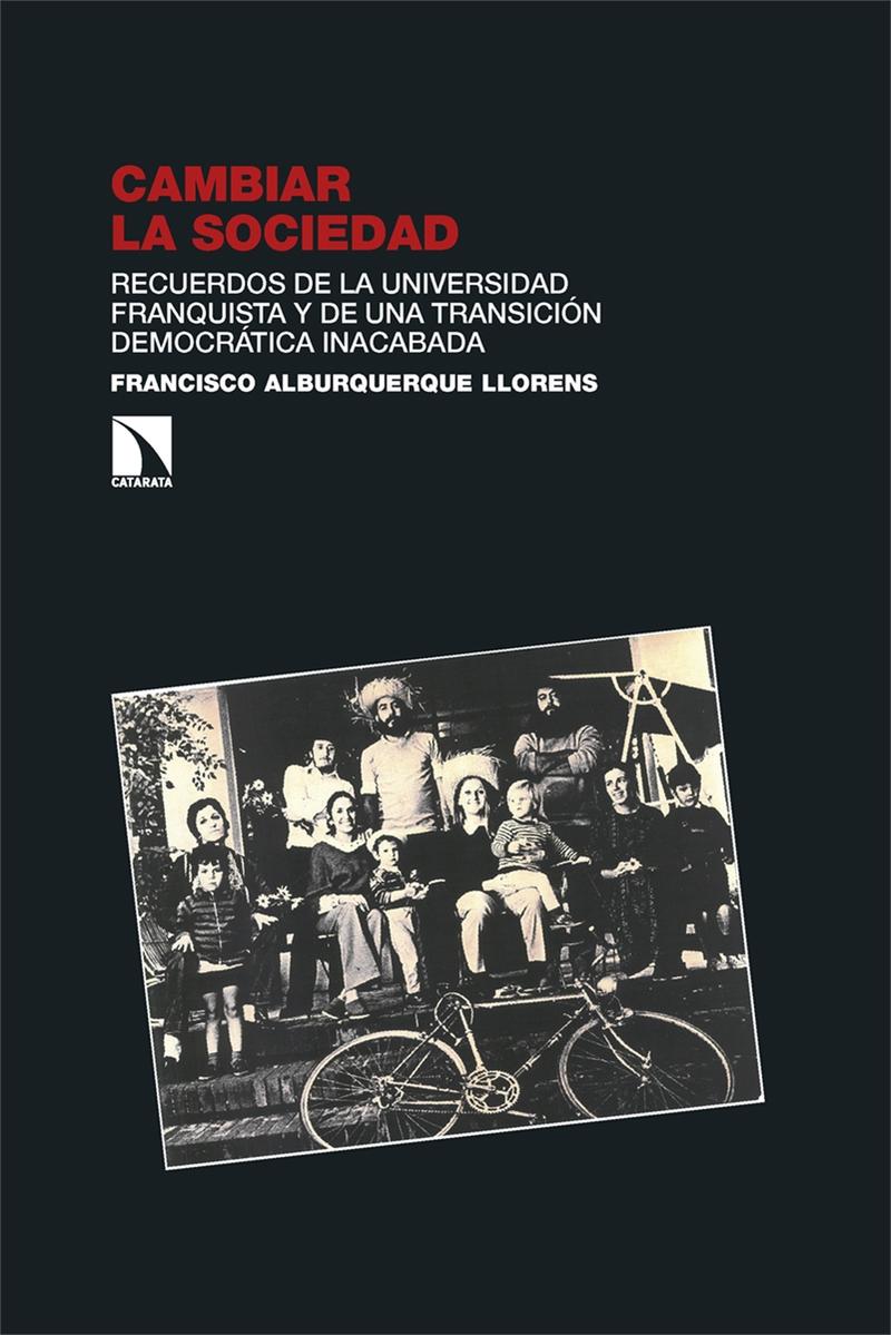 Cambiar la sociedad "Recuerdos de la universidad franquista y de una transición democrática inacabada"